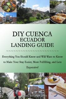 DIY Cuenca Ecuador Landing Guide by Angie Lewis, Frank Lewis
