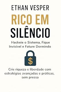 Livro Rico em Silêncio: Hackeie o Sistema, Fique Invisível e Fature Dormindo