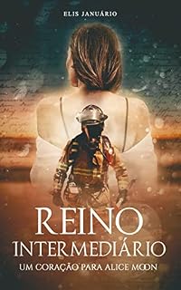 Livro Reino Intermediário: Um coração para Alice Moon