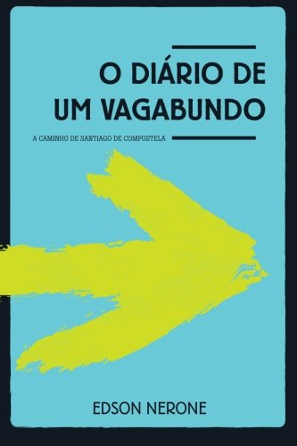 Livro O Diario de Um Vagabundo A Caminho de Santiago de Compostela
