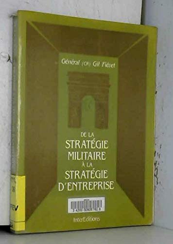 De la stratégie militaire à la stratégie d'entreprise by Gil Fiévet