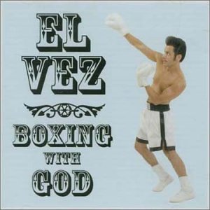 El Vez - Boxing With God - Zortam Music