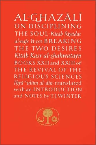 Disciplining The Soul And Breaking The Two Desires Books Xxii And Xxiii Of The Revival Of The Religious Sciences Ghazali Series Bk 22 23 Al Ghazali Abu Hamid Muhammad Winter T J Disciplining The Soul And Breaking The Two Desires Books Xxii And Xxiii Of The Revival Of The Religious Sciences Ghazali Series Bk 22 23 Al Ghazali Abu Hamid Muhammad Winter T J