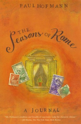 The Seasons of Rome: A Journal by Paul Hofmann