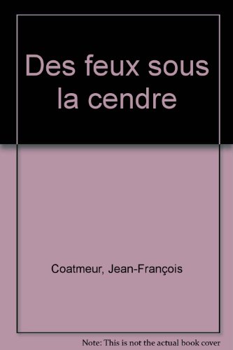 Des  feux sous la cendre