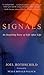 Signals: An Inspiring Story of Life After Life by Joel Rothschild, Marc Allen