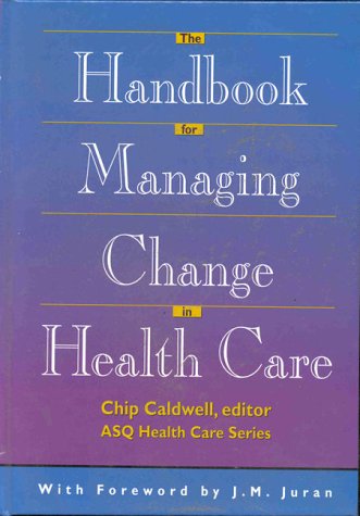 Download The Handbook for Managing Change in Health Care (Asq Health Care Series)