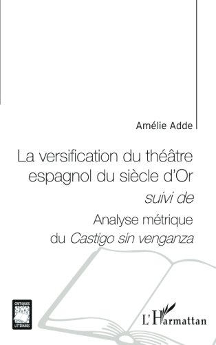 La versification du théâtre espagnol du siècle d'Or (French Edition) by Amélie Adde
