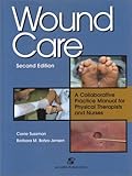 Wound Care : A Collaborative Practice Manual for Physical Therapists and Nurses, , 0834219735