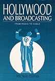 Hollywood and Broadcasting: FROM RADIO TO CABLE (Illinois Studies Communication)