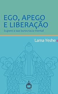 Livro Ego, apego e liberação: Supere a sua burocracia mental