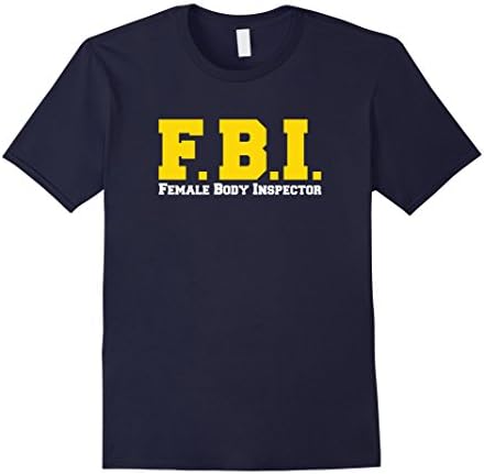 Men's FBI Female Body Inspector Funny T-shirt Large Navy