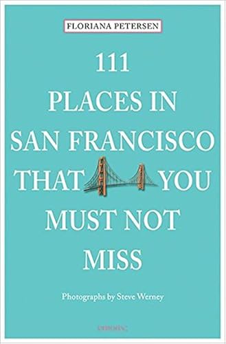 Download 111 Places in San Francisco That You Must Not Miss PDF