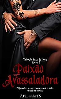 Livro PAIXÃO AVASSALADORA: Trilogia Sexy&Love - Livro 2