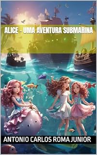 Livro Alice - Uma Aventura Submarina (As Aventuras da Alice)