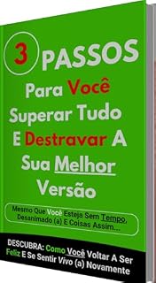 Livro 3 Passos Para Você Superar Tudo E Destravar A Sua Melhor Versão