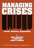 Managing Crises : Threats, Dilemmas, Opportunities, , 0398072248