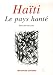 Haïti : Le pays hanté - Elvire Maurouard, Raoul-Philippe Danaho