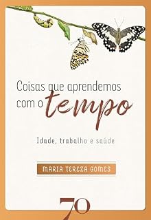 Livro Coisas que aprendemos com o tempo: idade, trabalho e saúde