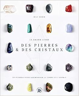 Le Grand Livre Des Pierres Et Des Cristaux 50 Pierres Pour Harmoniser Le Corps Et L Esprit Famille Sante French Edition Robin Mily 9782019451509 Amazon Com Books