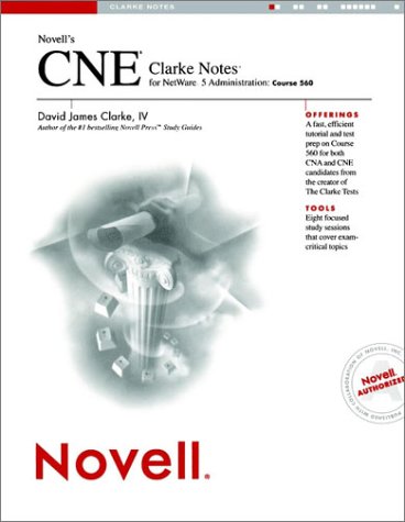 Novell's CNE Clarke Notes for NetWare 5 Administration: Course 560 by David James Clarke IV