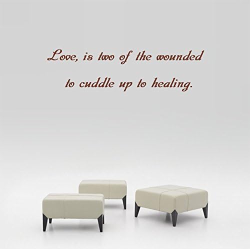 Love, is two of the wounded to cuddle up to healing. Wall Decal Sticker Art Mural Home Decor Quote Size: 9'' x 24''