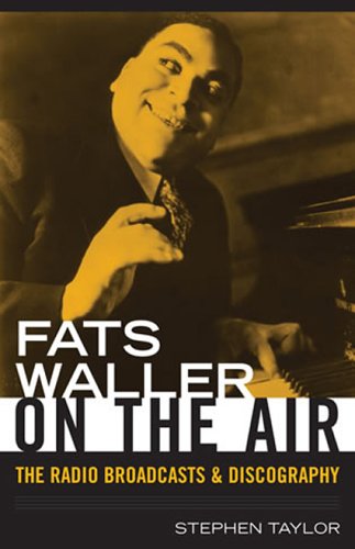 Fats Waller On The Air: The Radio Broadcasts and Discography (Studies in Jazz) by Stephen Taylor
