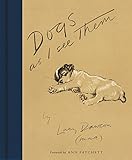 Dogs As I See Them by Lucy Dawson, Ann Patchett