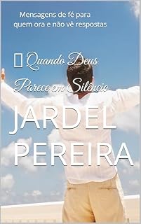 Livro Quando Deus Parece em Silêncio: Mensagens de fé para quem ora e não vê respostas