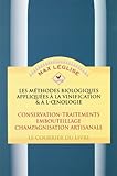 Les Méthodes biologiques appliquées à la vinification et à l'œnologie, tome 2 : Conservation, traitement, embouteillage, champagnisation artisanale (French Edition) by