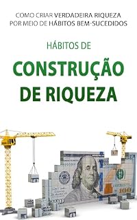Livro HÁBITOS DE RIQUEZA: Como criar verdadeira riqueza por meio da construção de hábitos de sucesso