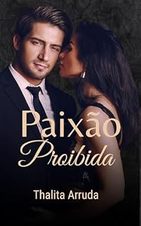 Livro PAIXÃO PROIBIDA: UM ROMANCE ENTRE O CEO E A ESCRITORA (Irmãos Patterson Livro 1)