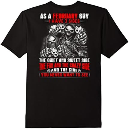 Mens As A February Guy I Have 3 Sides February Birthday T Shirt Large Black