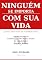 Livro NINGUÉM SE IMPORTA COM SUA VIDA: E isso é a melhor notícia que você poderia receber