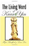 The Living Word of Kuan Yin: The Teachings & Prophecies of The Goddess of Compassion & Mercy by Hope Bradford, Lena Lees