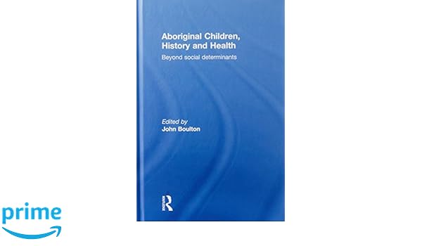 Aboriginal Children History And Health Beyond Social - 