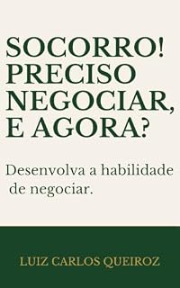 Livro Socorro! Preciso Negociar e Agora?: Desenvolva sua habilidade de Negociação