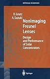 Nonimaging Fresnel Lenses: Design and Performance of Solar Concentrators (Springer Series in Optical Sciences)