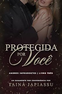 Livro Protegida por você (Amores Imprudentes Livro 3)
