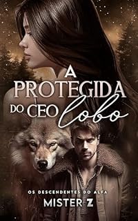 Livro A Protegida do CEO Lobo: Os Descendentes do Alfa (Livro Único) (História de Hiverdoux)