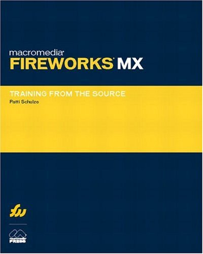 Macromedia Fireworks MX: Training from the Source by Patti Schulze
