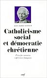 Catholicisme social et démocratie chrétienne: Principes romains, expériences françaises (His by 