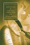 Reforming the Law and Structure of the International Financial System, John H. Friedland, 1567206433