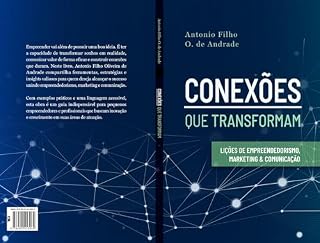 Livro CONEXÕES QUE TRANSFORMAM: lições de empreendedorismo, marketing e comunicação