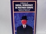 A History of Social Democracy in Postwar Europe : The Postwar World, Padgett, Stephen, 0582491746