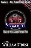 The 13th Symbol: Rise of the Enlightened One (The Thirteenth Series Book 3) by William Struse, Rachel Starr Thomson