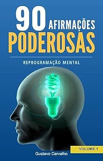 Livro 90 AFIRMAÇÕES PODEROSAS: REPROGRAMAÇÃO MENTAL