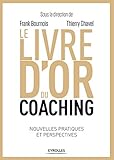 Le livre d'or du coaching : Nouvelles pratiques et perspectives by 