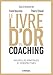 Le livre d'or du coaching : Nouvelles pratiques et perspectives by 