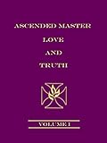 Ascended Master Love and Truth Volume I